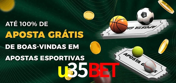 u35bet Ate 100% de Aposta Gratis